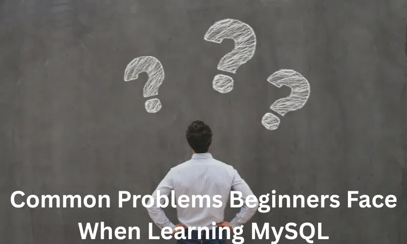 common problems beginners face when learning mysql