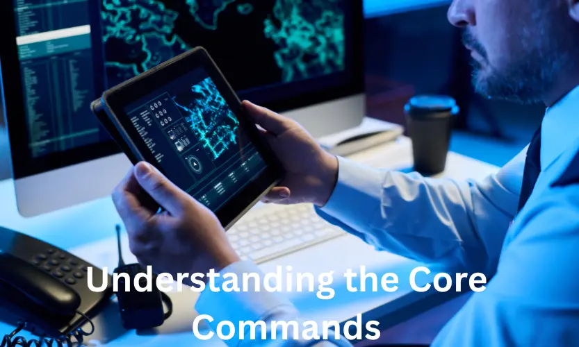 understanding the core commands