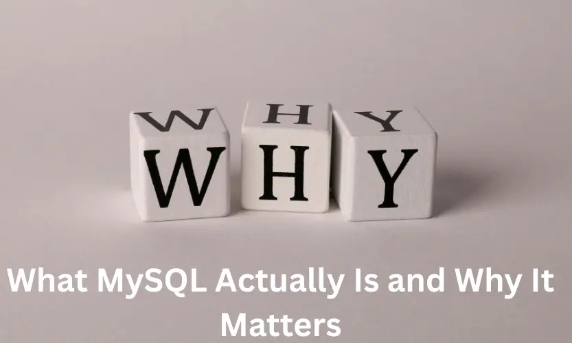 what mysql actually is and why it matters