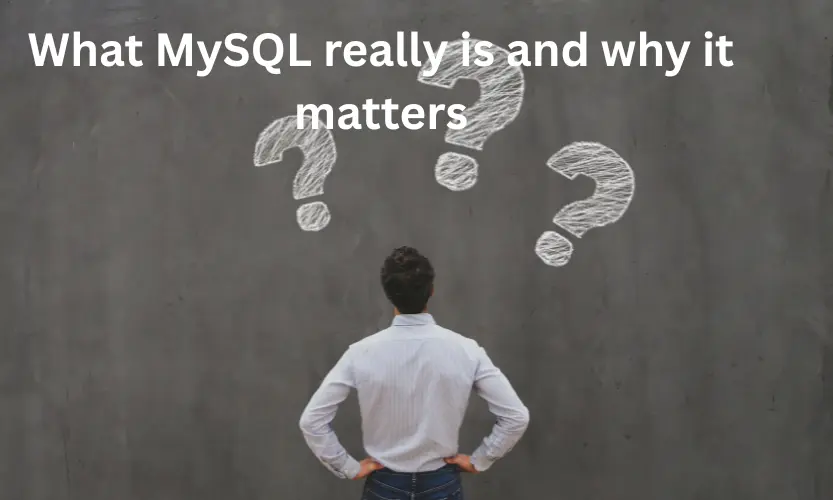 what mysql really is and why it matters