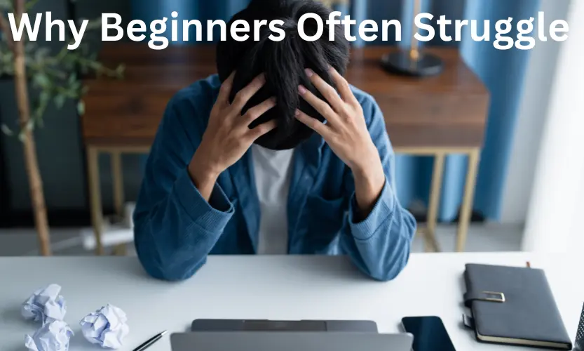 why beginners often struggle