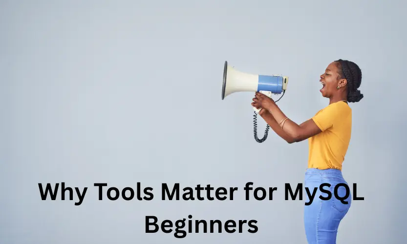 why tools matter for mysql beginners